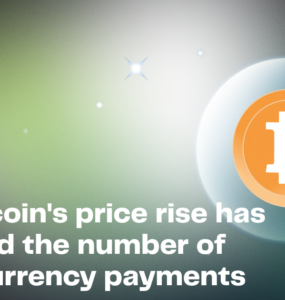 How Bitcoin's price rise has increased the number of cryptocurrency payments