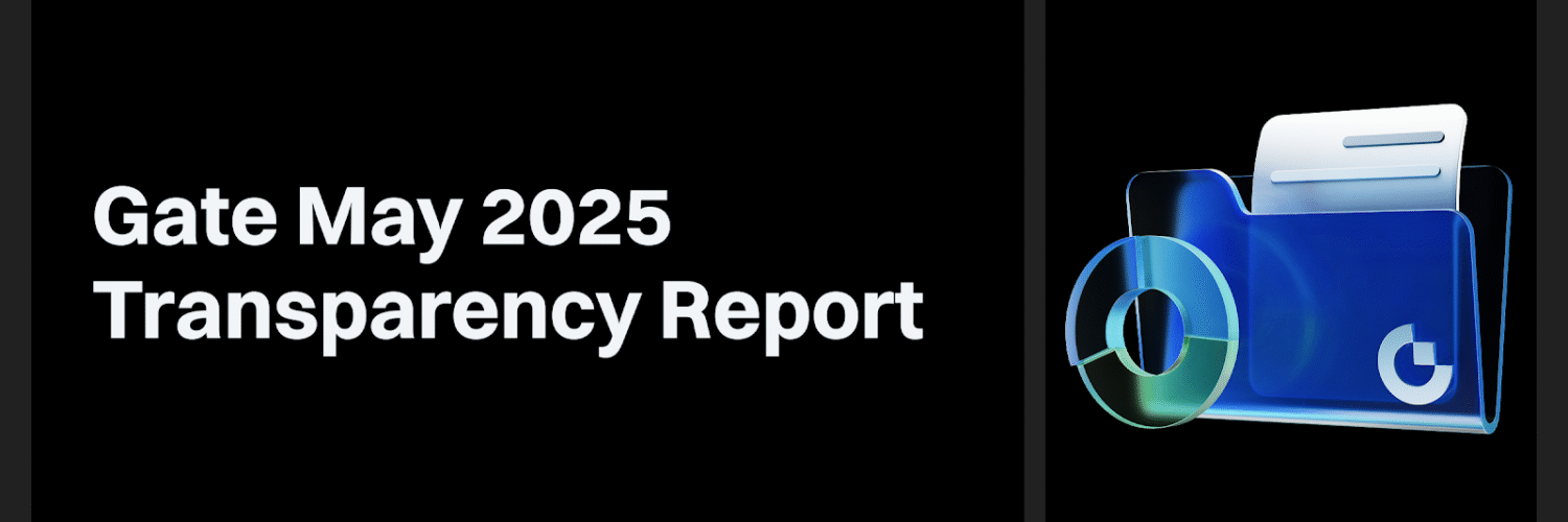 Gate Releases May 2025 Transparency Report: Brand Revamp Ignites Strategic Acceleration
