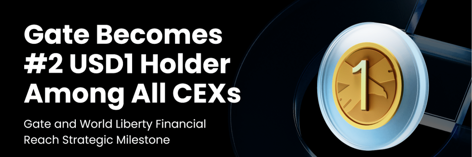 Gate and World Liberty Financial Reach Strategic Milestone: Gate Becomes Second-Largest Holder of USD1 Among Centralized Exchanges